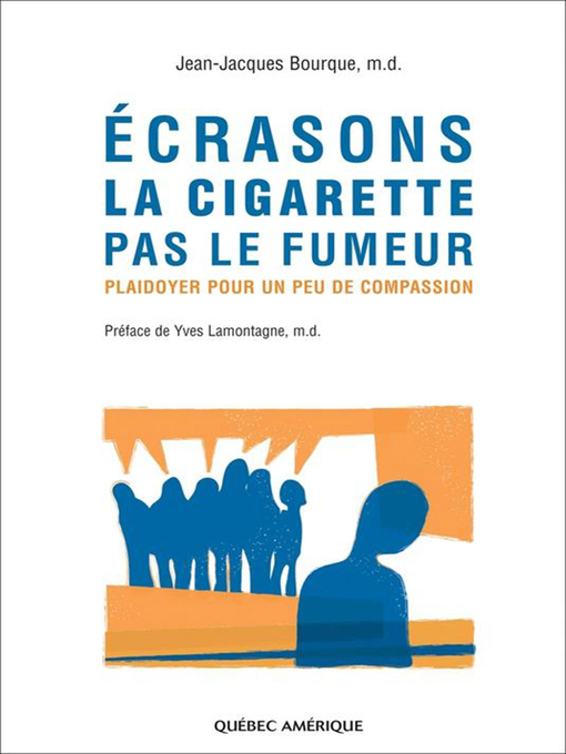 Title details for Écrasons la cigarette pas le fumeur by Jean-Jacques Bourque - Available